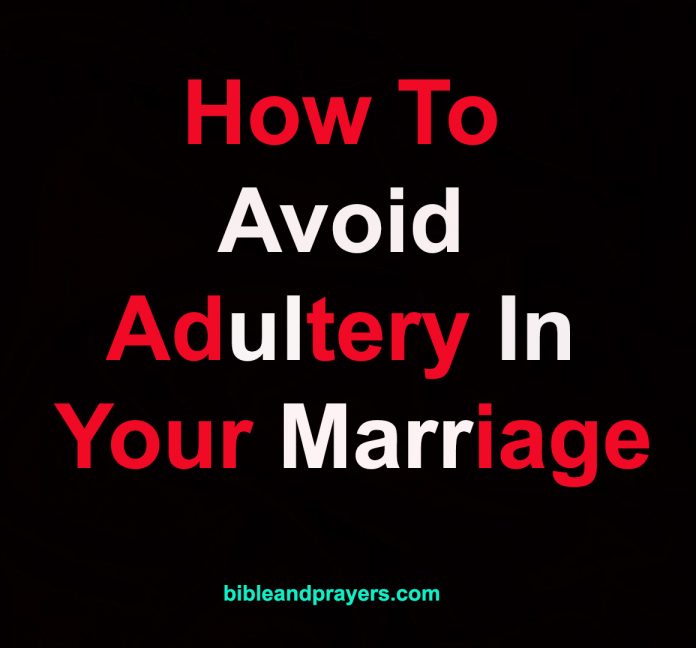 How To Avoid Adultery In Your Marriage