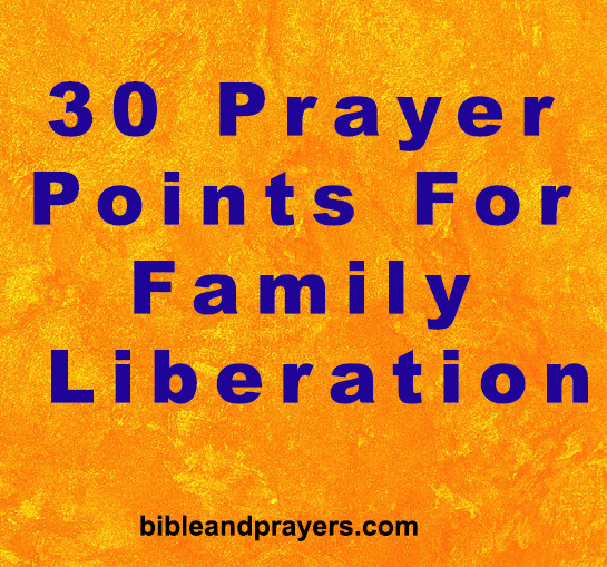 30 Prayer Points For Family Liberation