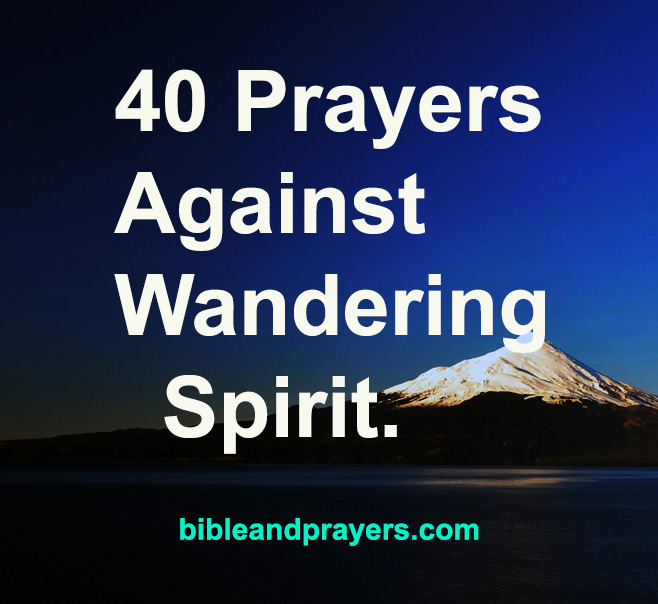 40 Prayers Against Wandering Spirit.