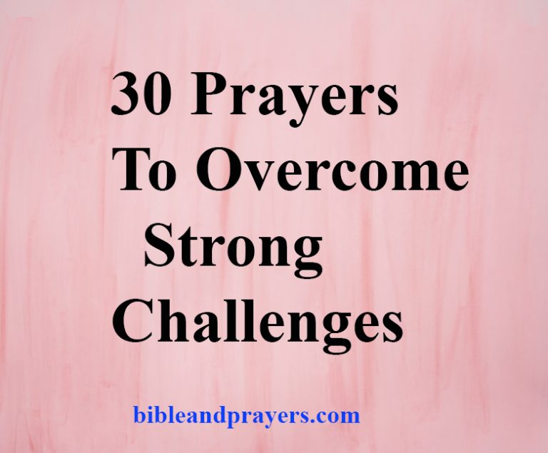 30 Prayers To Strong Challenges