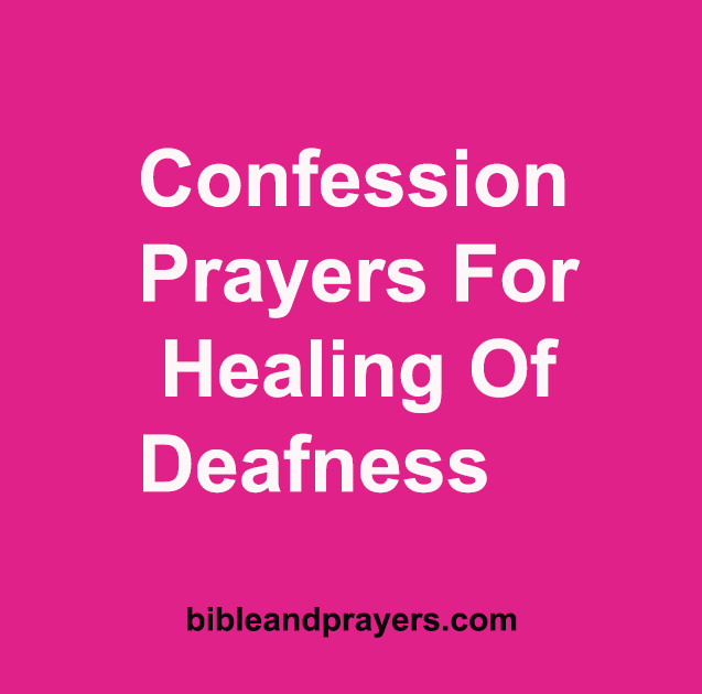 Confession Prayers For Healing Of Deafness