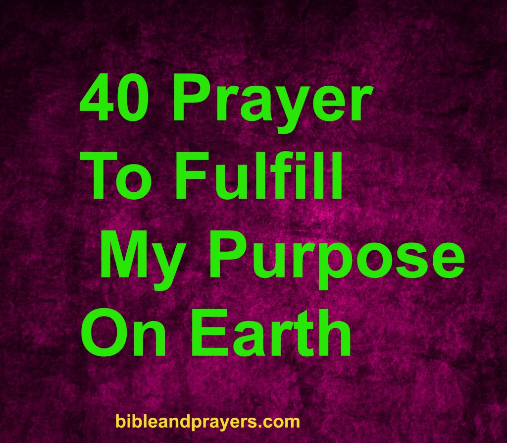 40 Prayer To Fulfill My Purpose On Earth