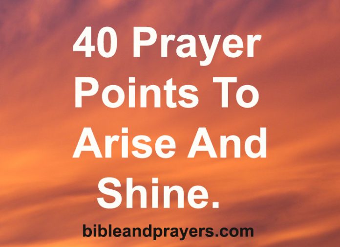 40 Prayer Points To Arise And Shine.