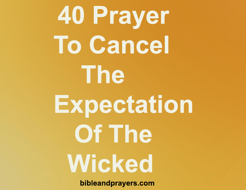 40 Prayer To Cancel The Expectation Of The Wicked