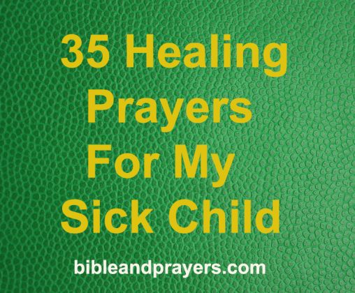 35 Healing Prayers For My Sick Child -Bibleandprayers.com