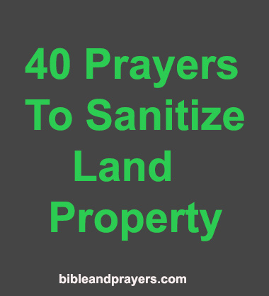 40 Prayers To Sanitize Land Property