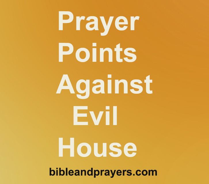 Prayer Points Against Evil House