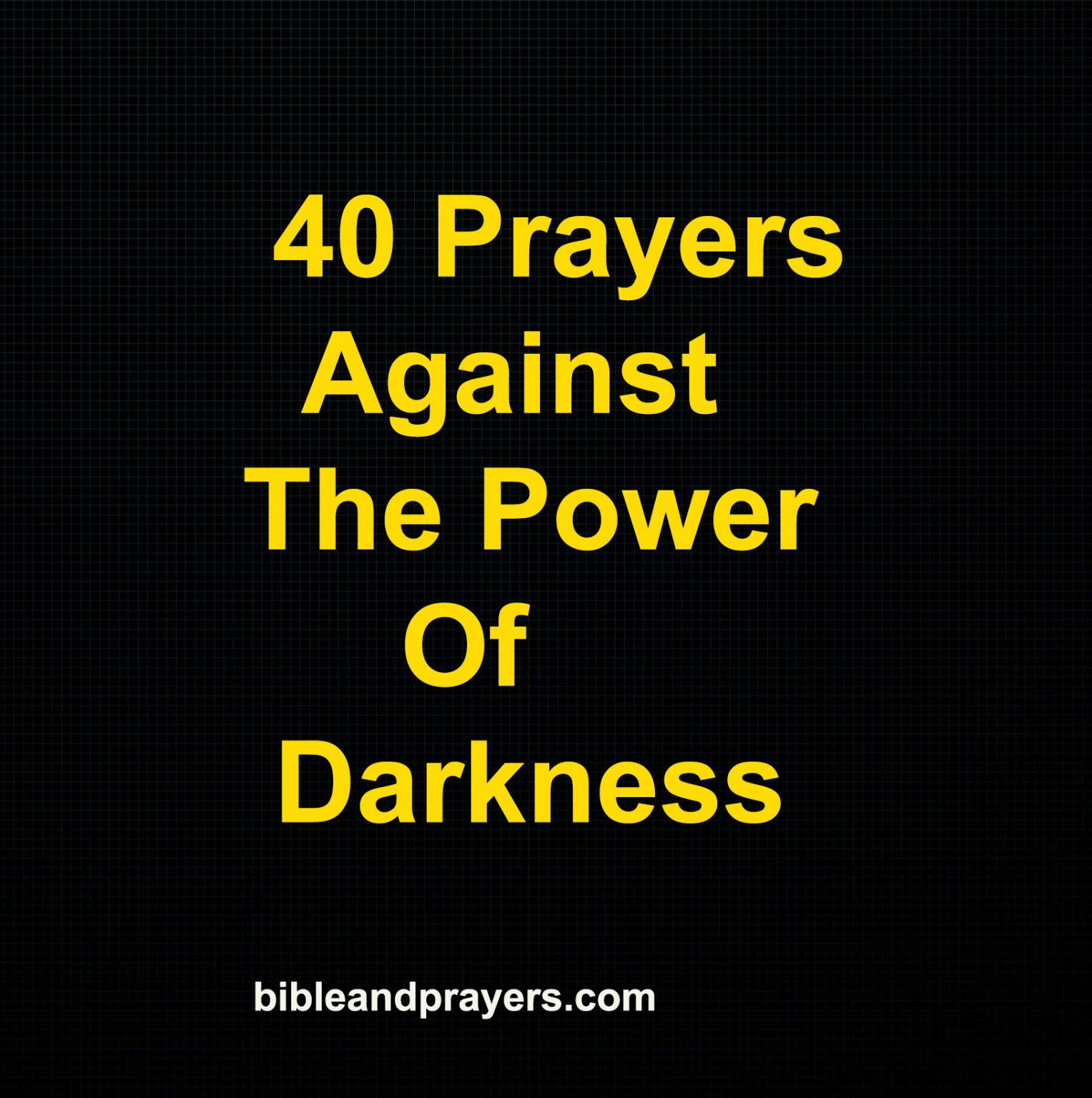 40 Prayers Against The Power Of Darkness -Bibleandprayers.com
