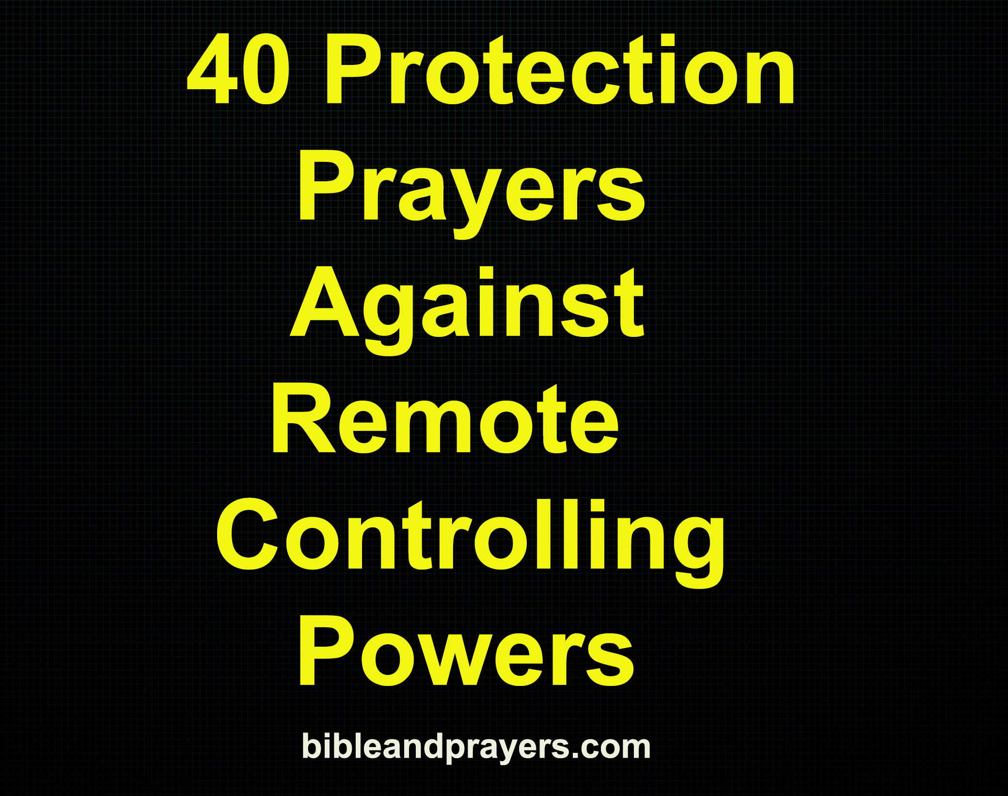 40 Protection Prayers Against Remote Controlling Powers