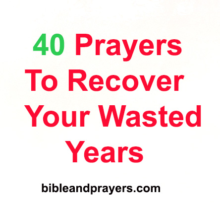 40 Prayers To Recover Your Wasted Years