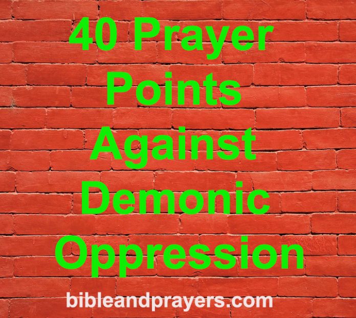 40 Prayer Points Against Demonic Oppression