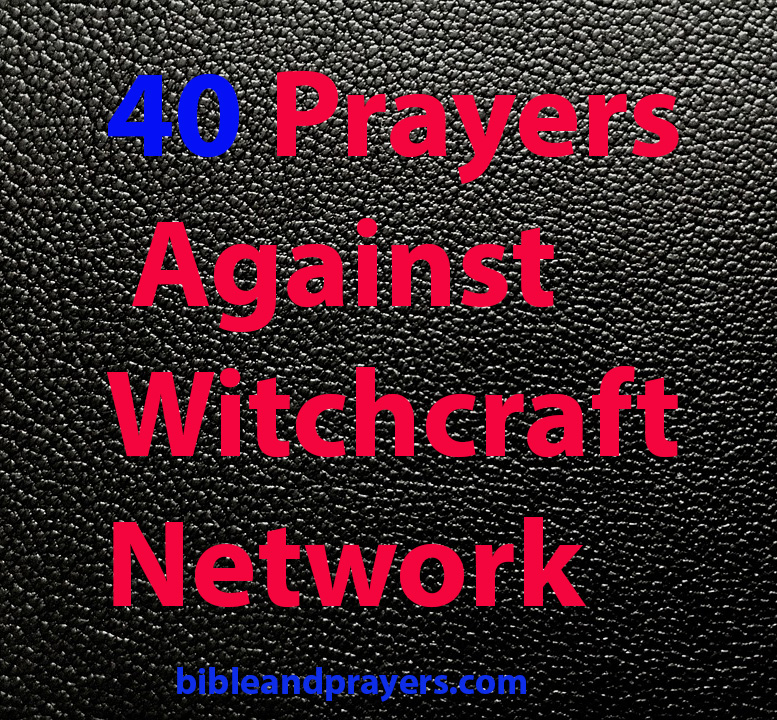 40 Prayers Against Witchcraft Network