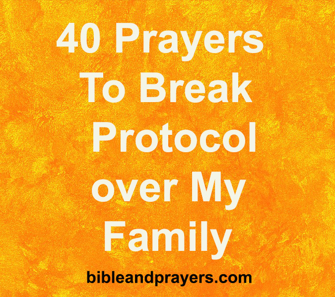 40 Prayers To Break Protocol over My Family