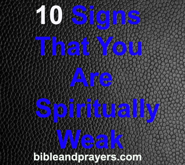 10 Signs That You Are Spiritually Weak