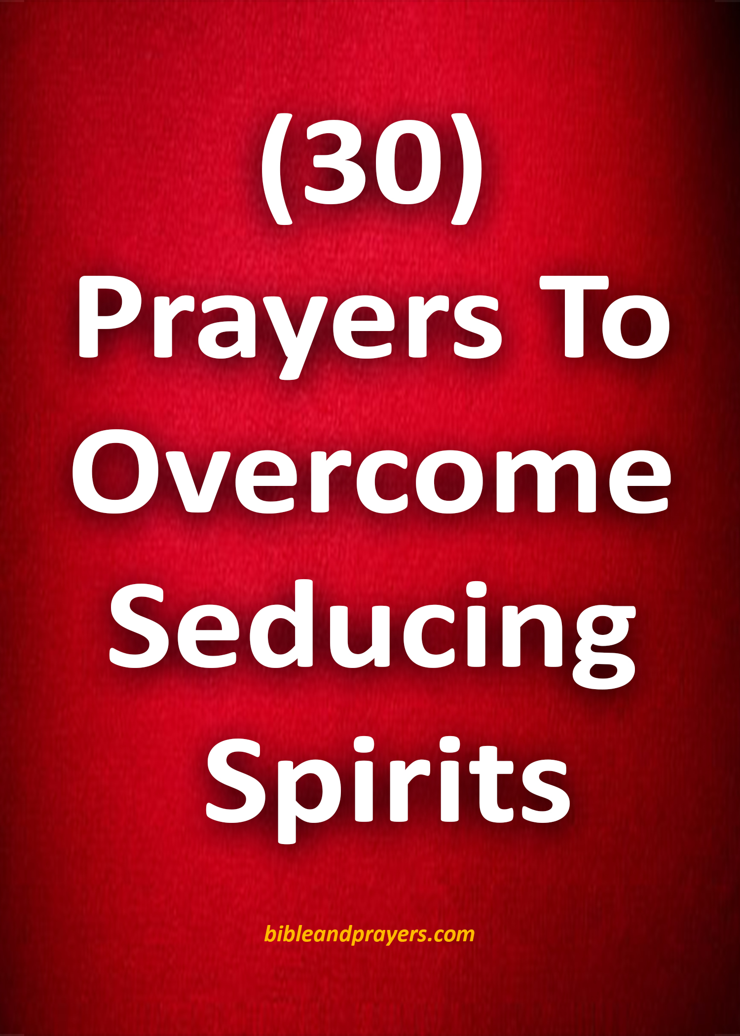 30 Prayers To Overcome Seducing Spirits