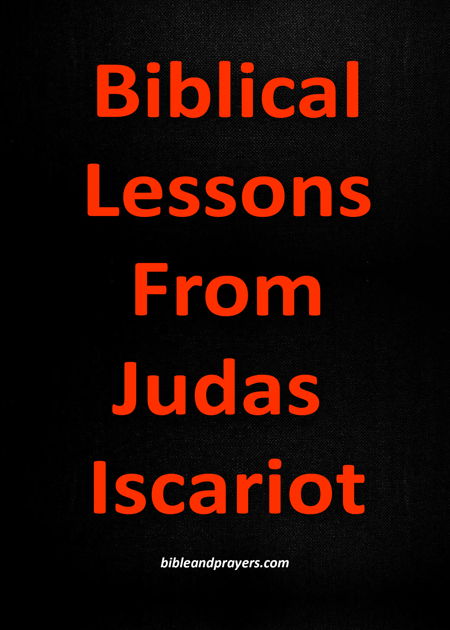 Biblical Lessons From Judas Iscariot