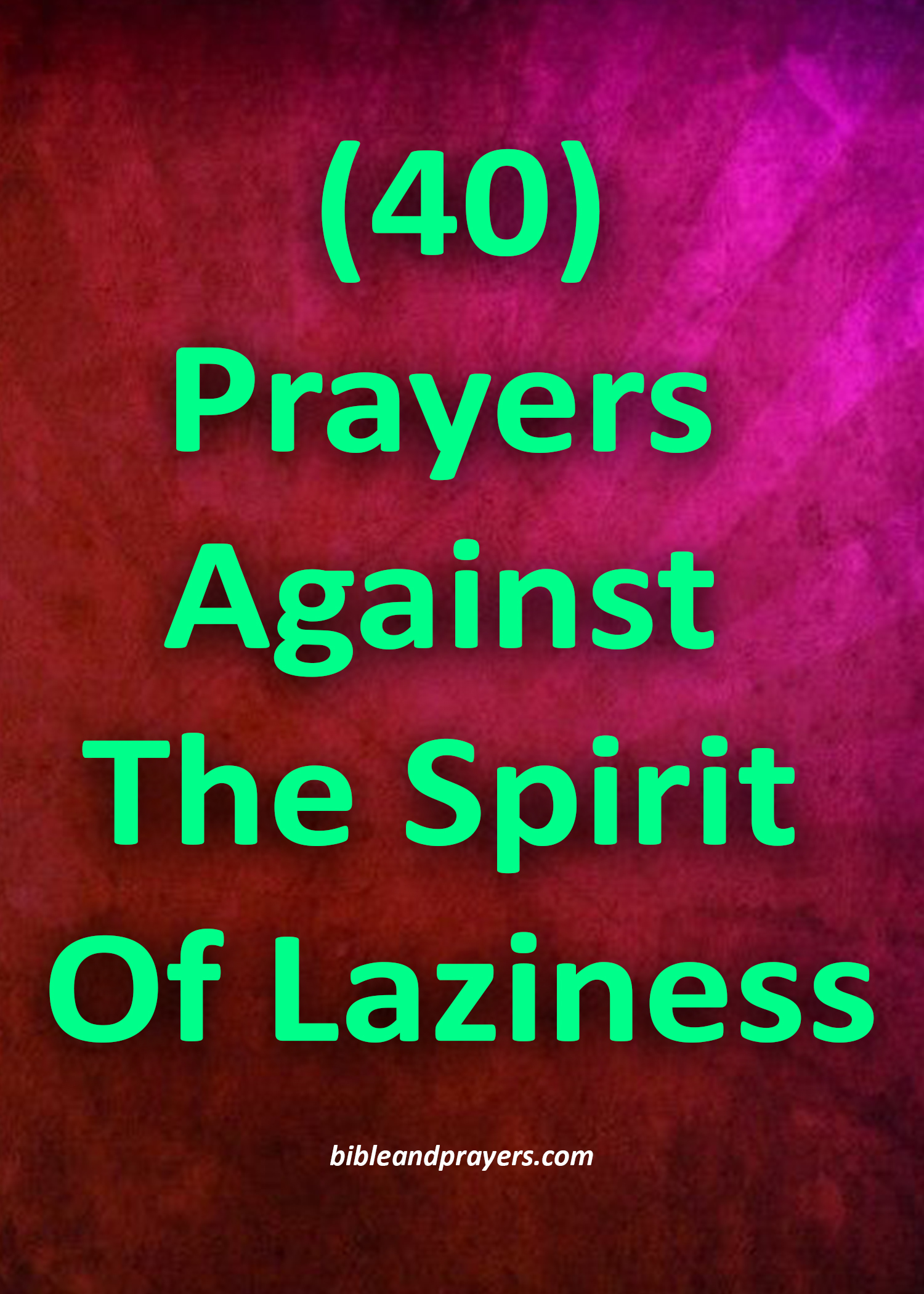 40 Prayers Against The Spirit Of Laziness