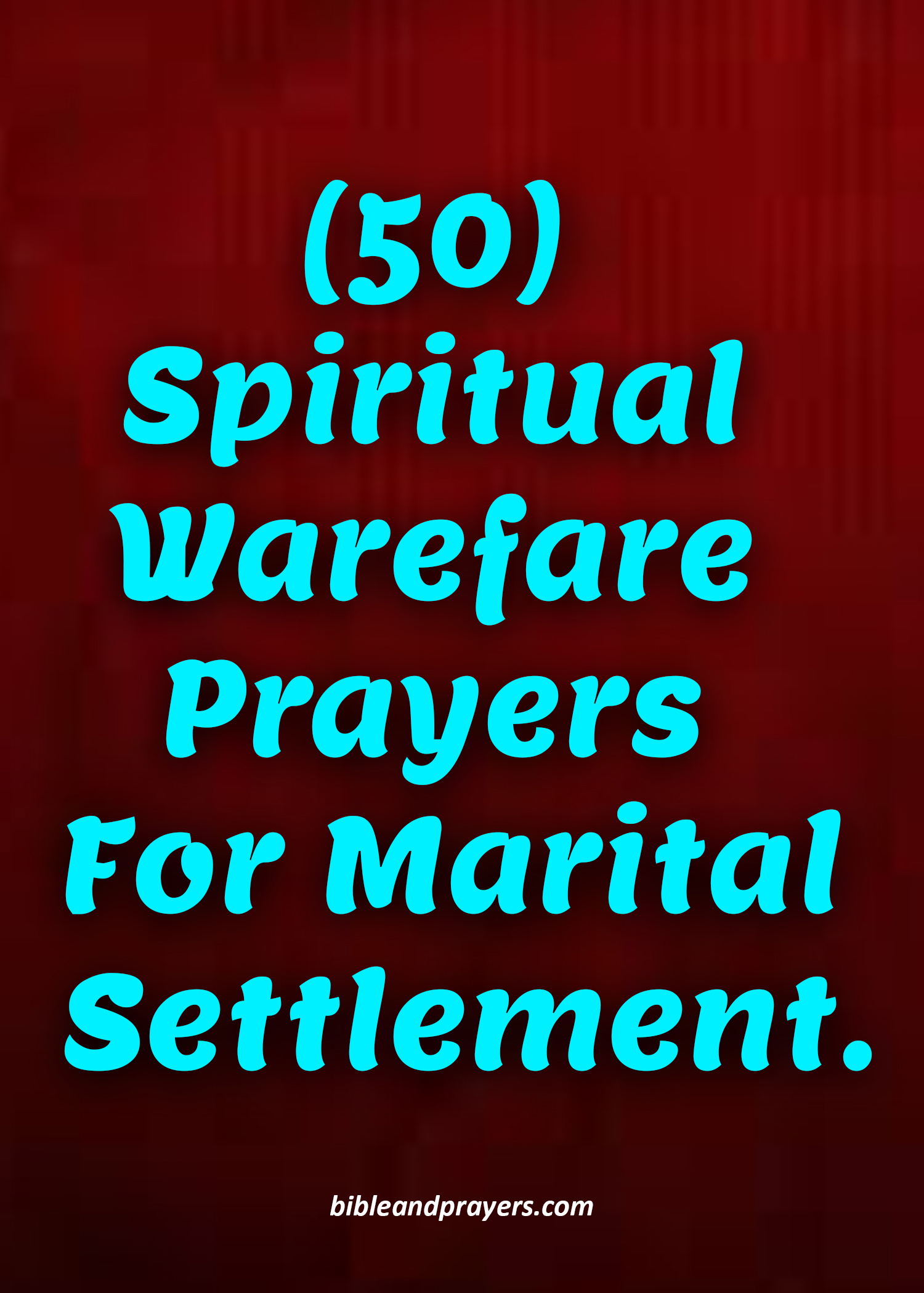 50 Spiritual Warfare Prayers For Marital Settlement