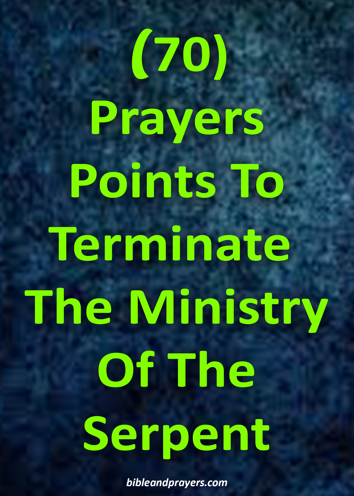 70 Prayer Points To Terminate The Ministry Of The Serpent