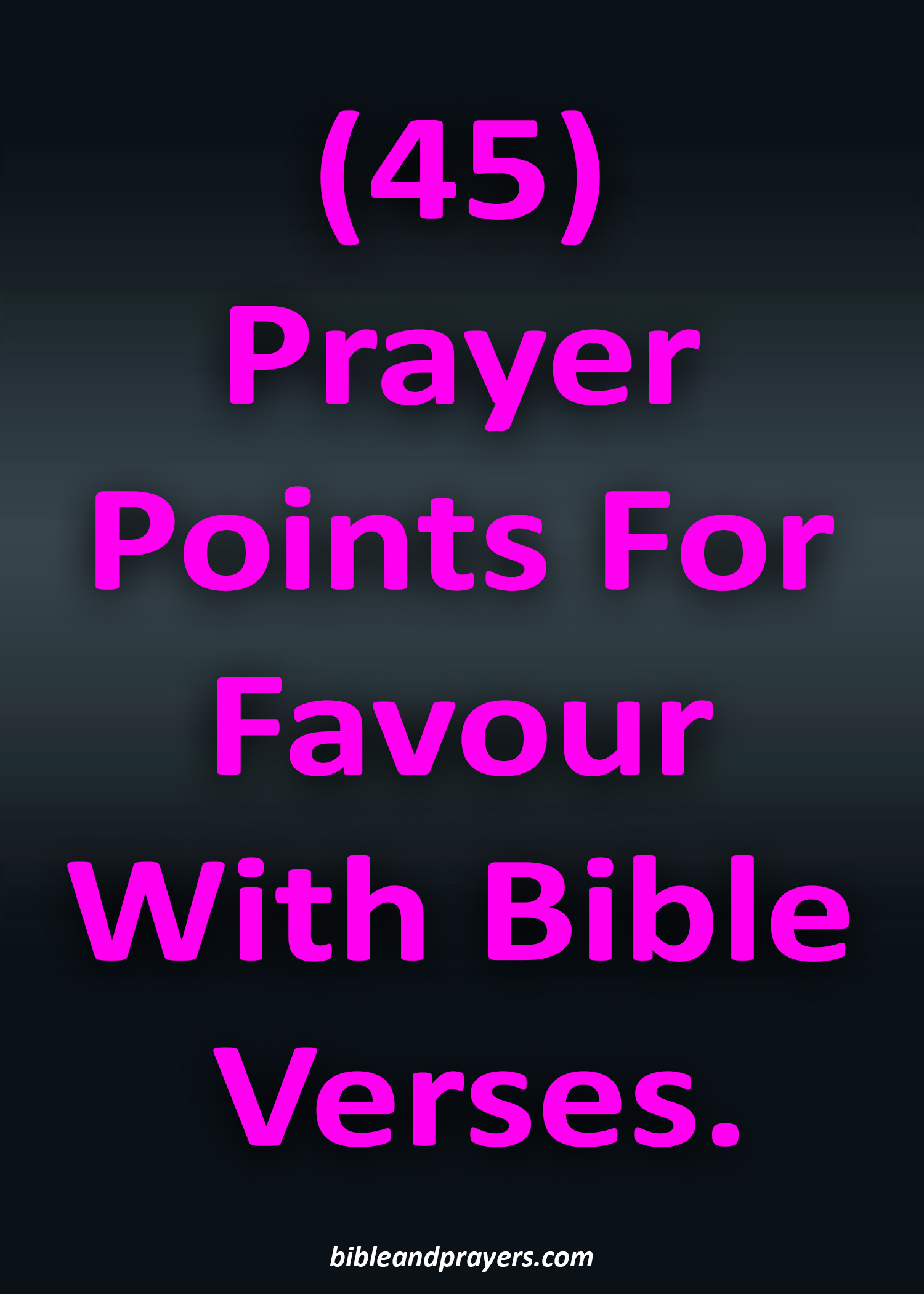 45 Prayer Points For Favour With Bible Verses.