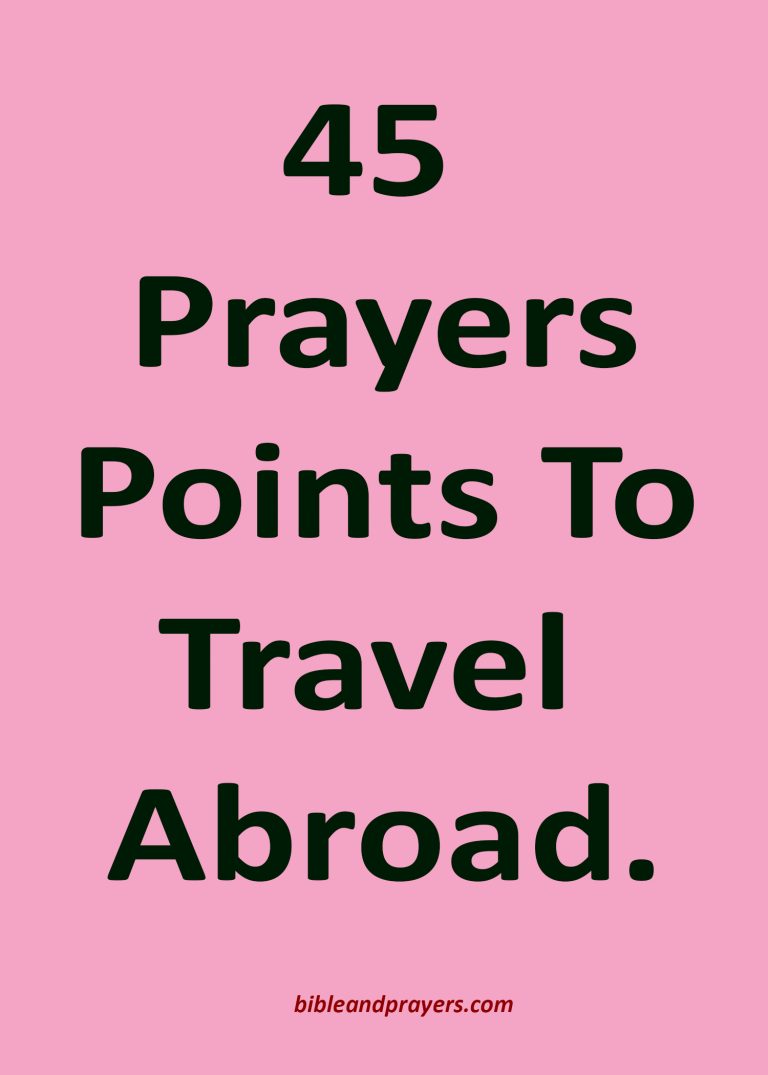 45 Prayers Points To Travel Abroad.