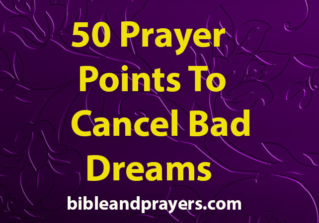 50 Prayer Points To Cancel Bad Dreams