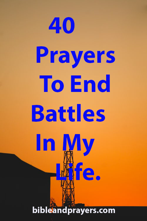 40 Prayers To End Battles In My Life.