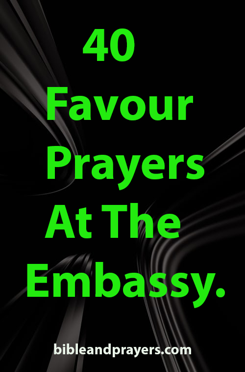 40 Favour Prayers At The Embassy.