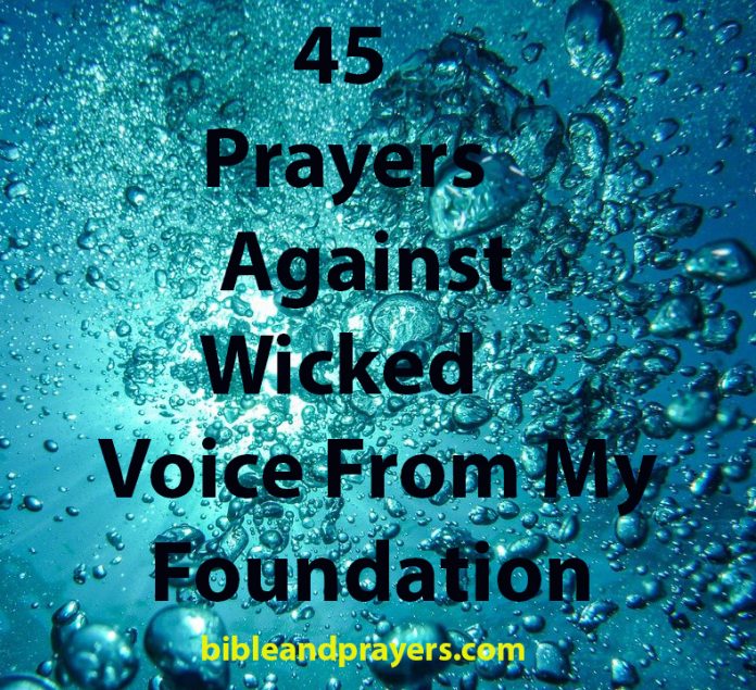 45 Prayers against Wicked Voice from my Foundation