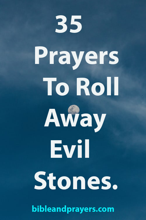 35 Prayers To Roll Away Evil Stones.