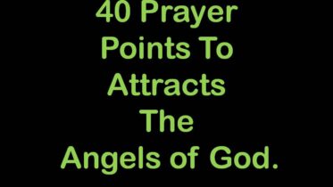 40 Prayer Points To Attracts The Angels of God.