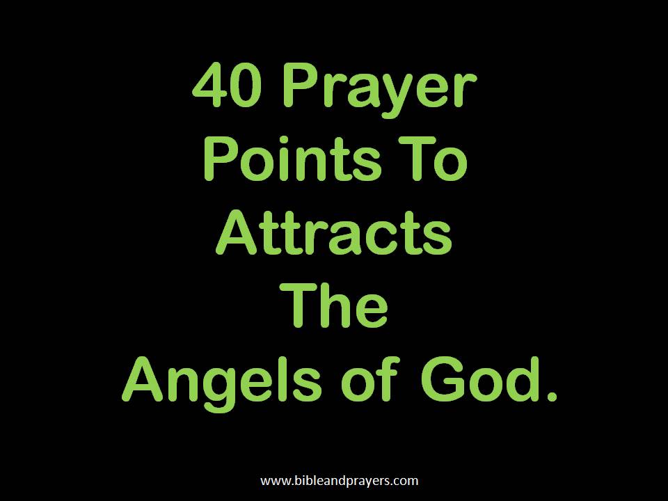 40 Prayer Points To Attracts The Angels of God.