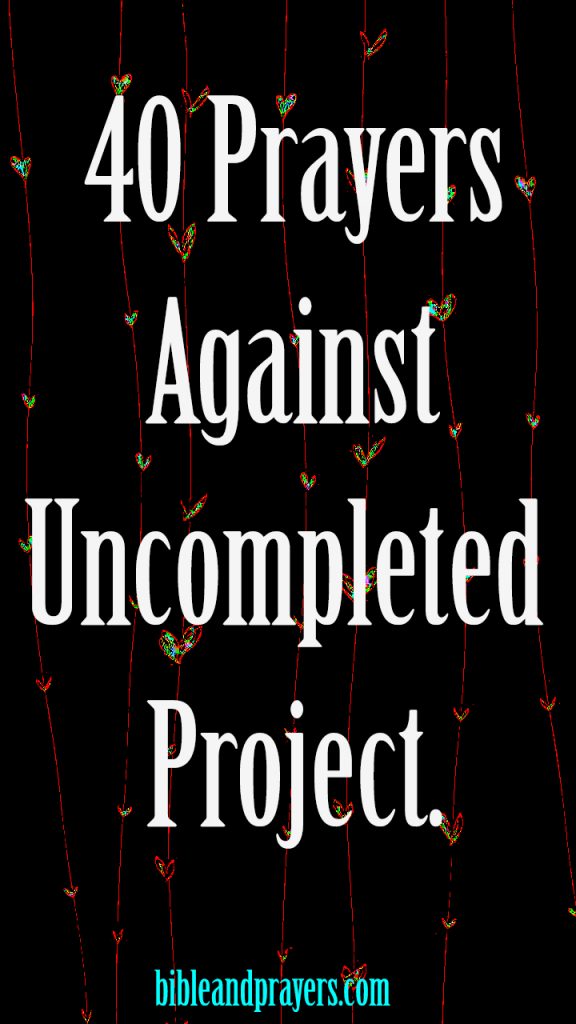 40 Prayers Against Uncompleted Project.