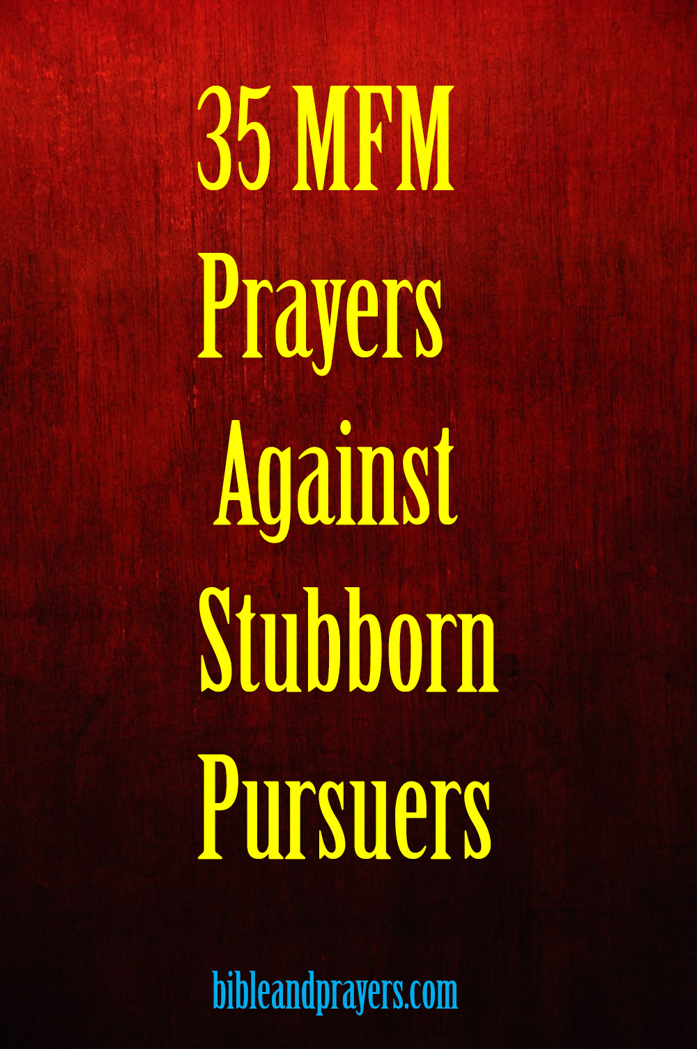 35 MFM Prayers Against Stubborn Pursuers