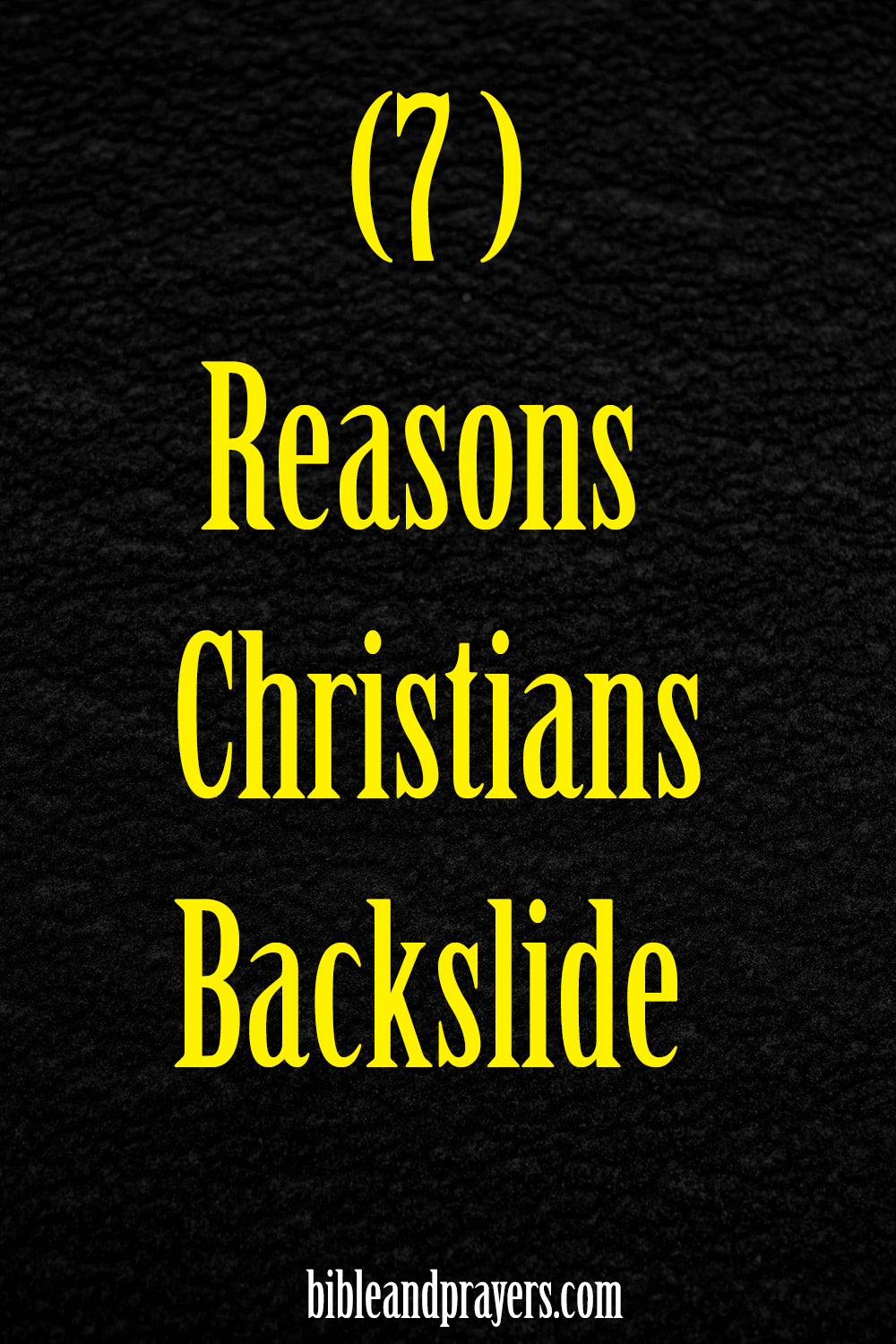 7 Reasons Christians Backslide