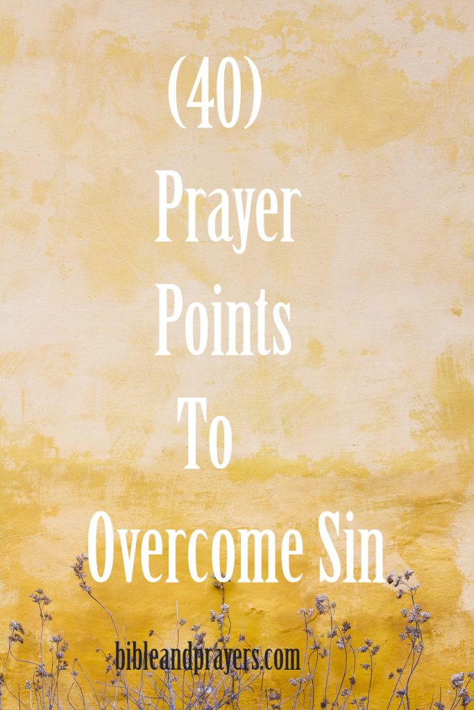 40 Prayer Points To Overcome Sin -Bibleandprayers.com