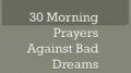 30 Morning Prayers Against Bad Dreams