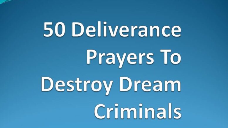 50 Deliverance Prayers To Destroy Dream Criminals