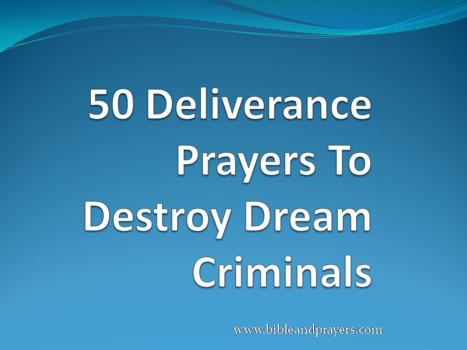 50 Deliverance Prayers To Destroy Dream Criminals