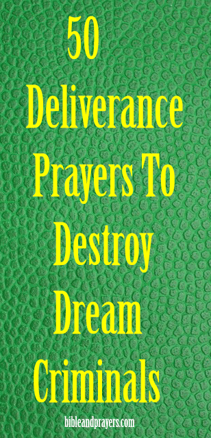 50 Deliverance Prayers To Destroy Dream Criminals