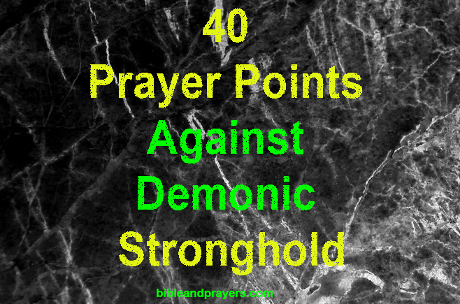 40 Prayer Points Against Demonic Stronghold