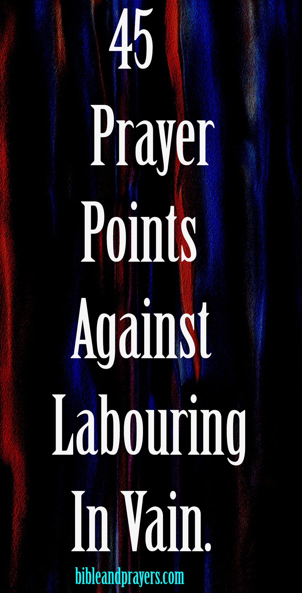 45 Prayer Points Against Labouring In Vain.