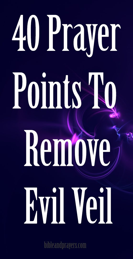 40 Prayer Points To Remove Evil Veil