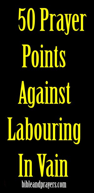 50-prayer-points-against-labouring-in-vain-bibleandprayers