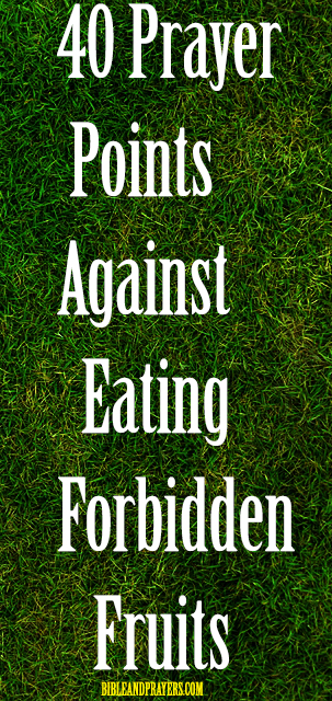 40 Prayer Points Against Eating Forbidden Fruits