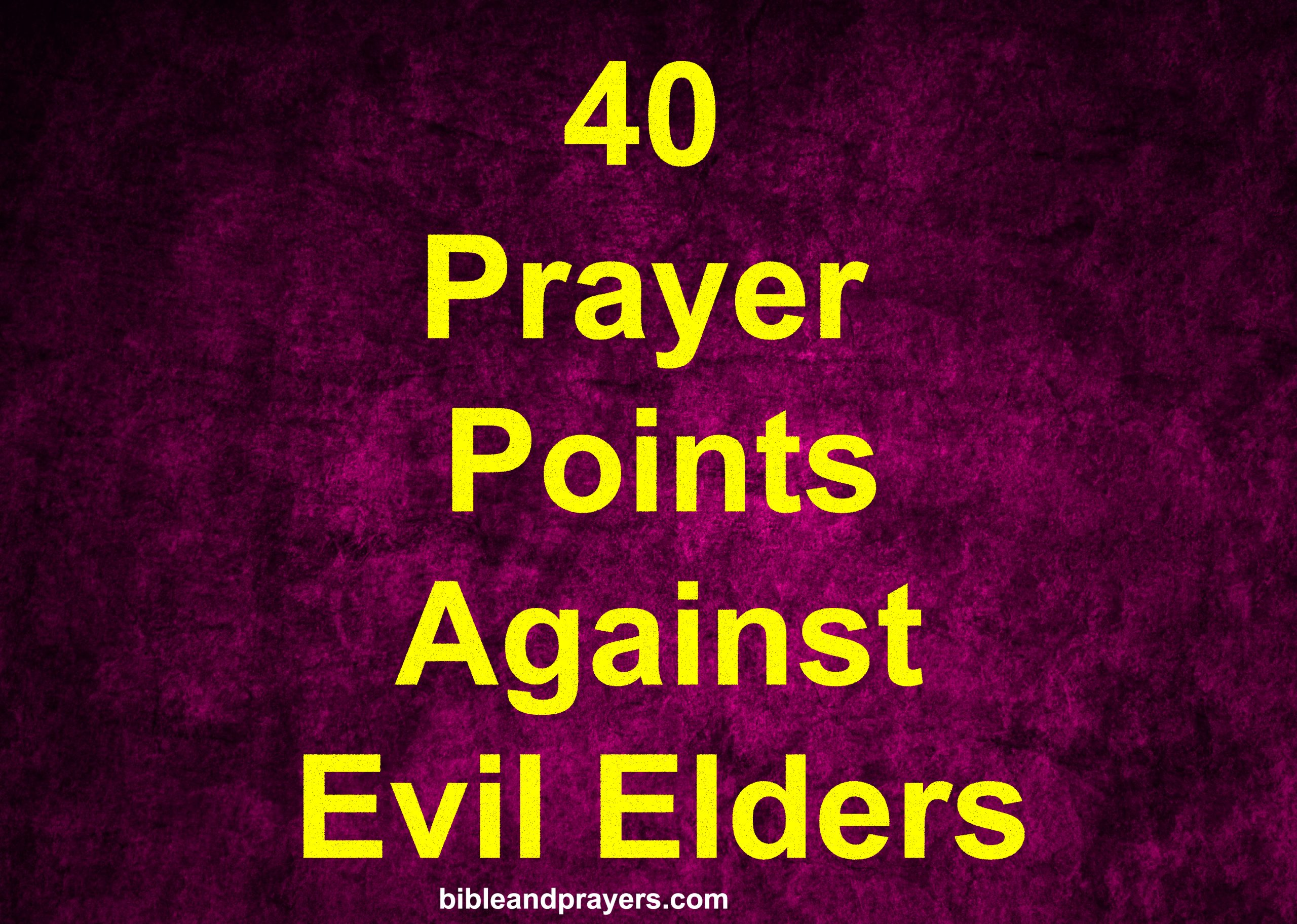40 Prayer Points Against Evil Elders