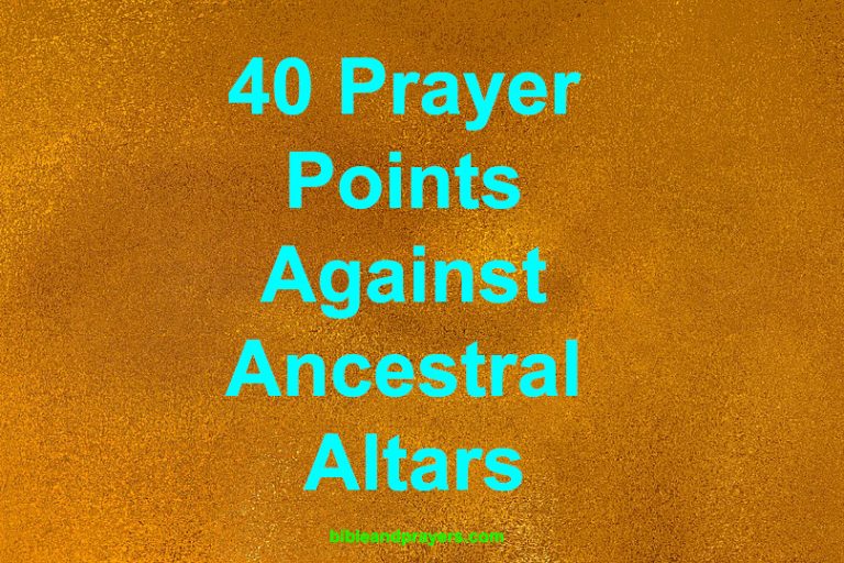 40 Prayer Points Against Ancestral Altars