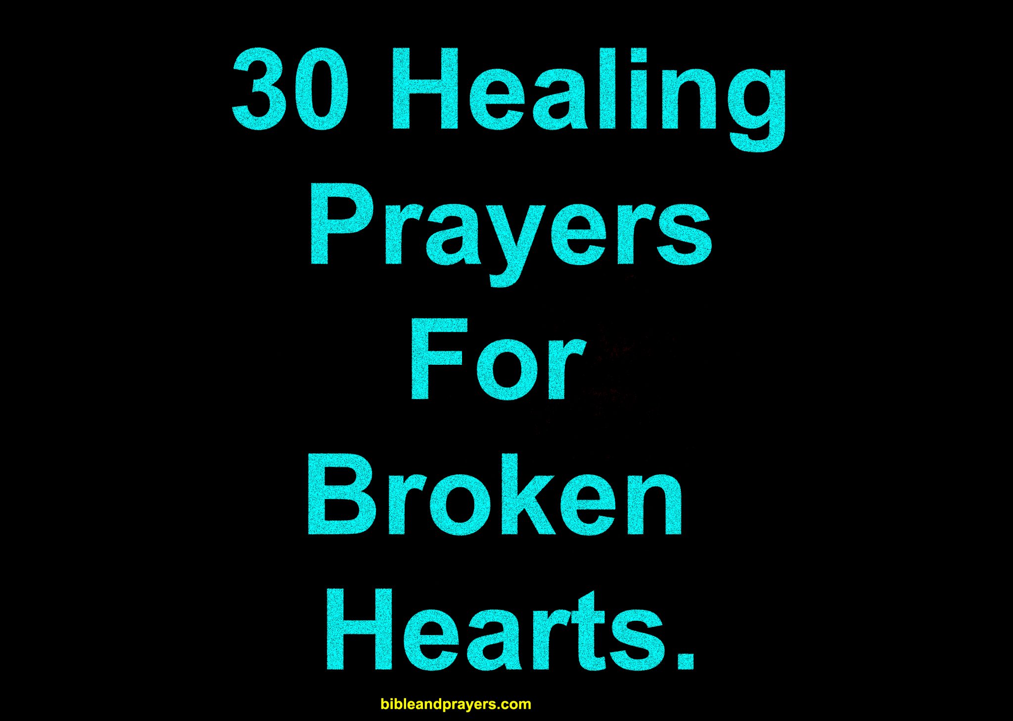 30 Healing Prayers For Broken Hearts.-Bibleandprayers.com