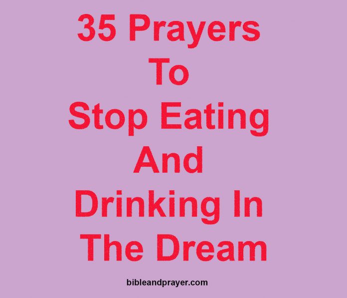 35 Prayers To Stop Eating And Drinking In The Dream