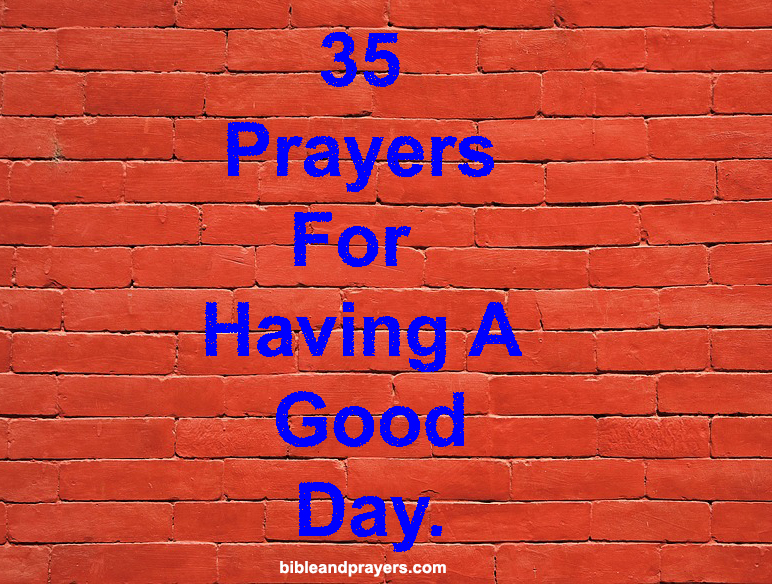 35 Prayers For Having A Good Day.